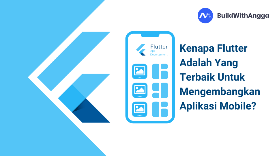 Kelas Kenapa Flutter Adalah Yang Terbaik Untuk Mengembangkan Aplikasi Mobile di BuildWithAngga