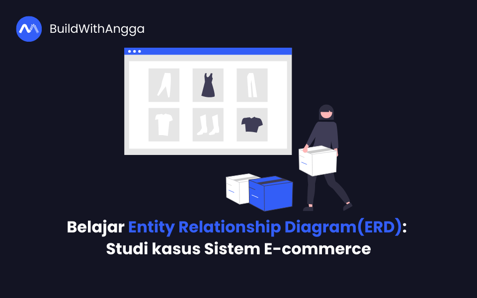 Kelas Belajar Entity Relationship Diagram: Studi kasus Sistem E-commerce di BuildWithAngga