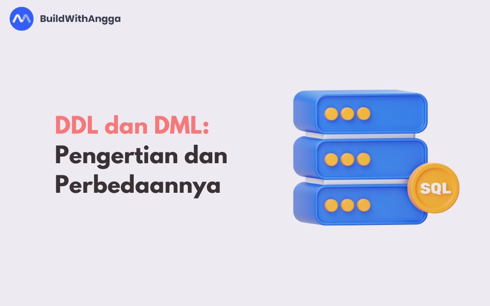 Kelas Pengertian DDL dan DML Serta Perbedaannya di BuildWithAngga