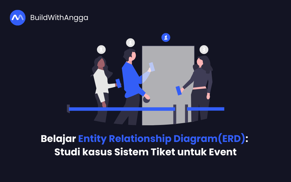 Kelas Belajar Entity Relationship Diagram: Studi kasus Sistem Tiket untuk Event di BuildWithAngga