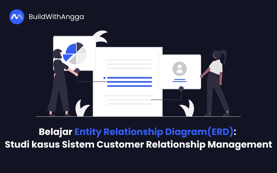 Kelas Belajar Entity Relationship Diagram: Studi kasus Sistem Customer Relationship Management (CRM) di BuildWithAngga