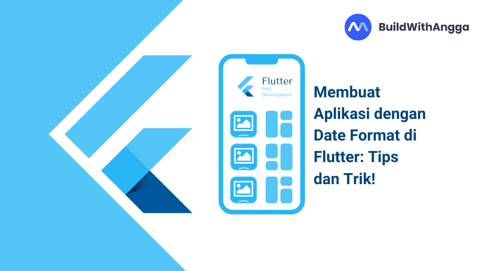 Kelas Membuat Aplikasi dengan Date Format di Flutter: Tips dan Trik! di BuildWithAngga