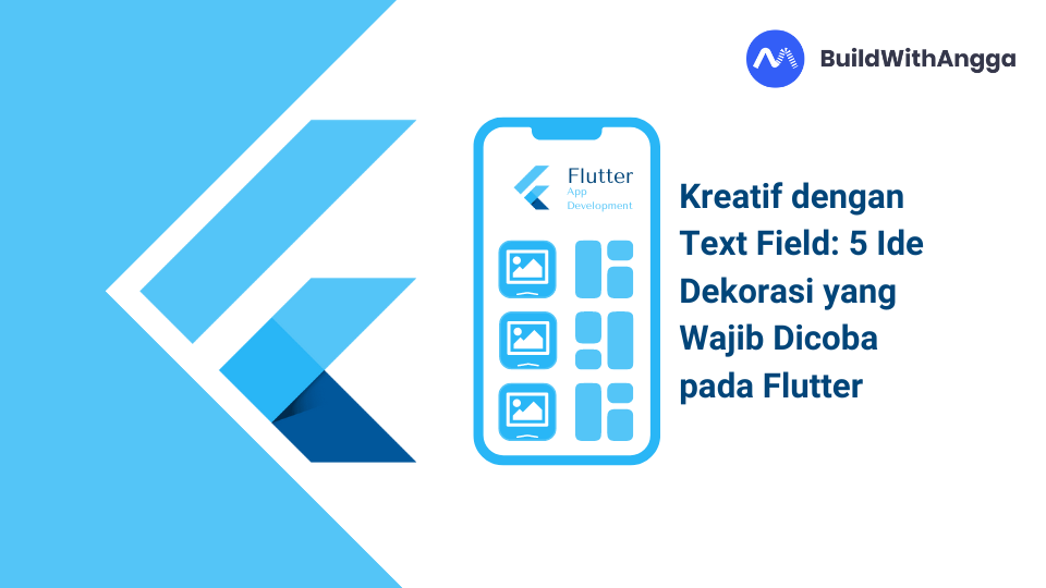 Kelas Kreatif dengan Text Field: 4 Ide Dekorasi yang Wajib Dicoba pada Flutter di BuildWithAngga