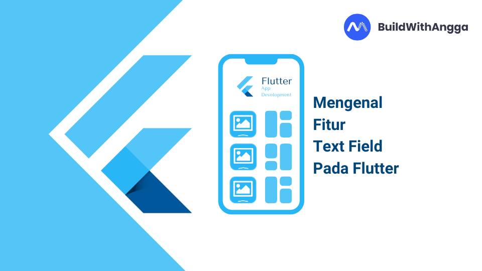 Kelas Mengenal Fitur Text Field Pada Flutter di BuildWithAngga