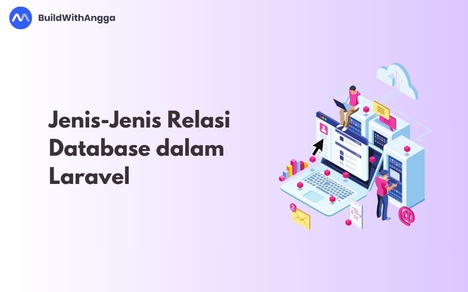 Kelas Jenis-Jenis Relasi Database dalam Laravel dan Contohnya di BuildWithAngga