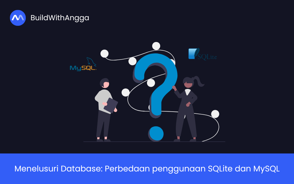 Kelas Menelusuri Database: Perbedaan penggunaan SQLite dan MySQL di BuildWithAngga